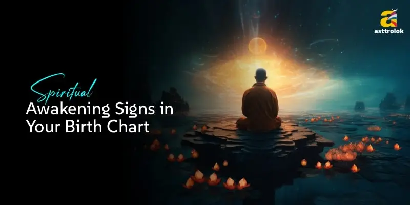 Spiritual Awakening Signs According to Your Birth Chart